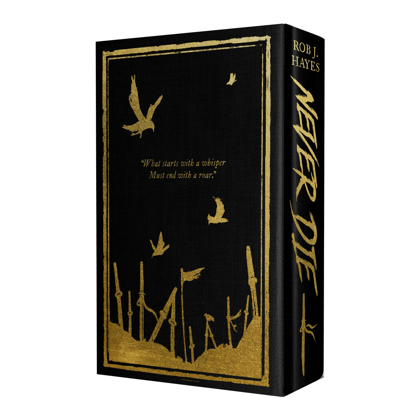 "Never Die" by Rob J. Hayes features a striking black cover with gold accents including swords and birds, and the quote "What starts with a whisper must end with a roar."