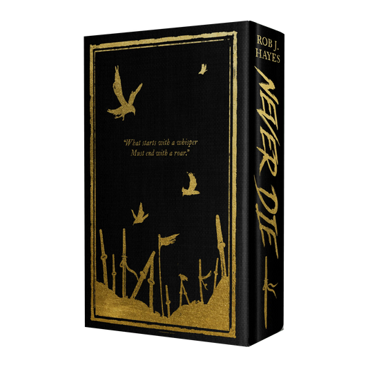 "Never Die" by Rob J. Hayes features a striking black cover with gold accents including swords and birds, and the quote "What starts with a whisper must end with a roar."